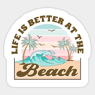 Life is better at the beach Summer Vibes Beach Life Novelty Gift Sticker